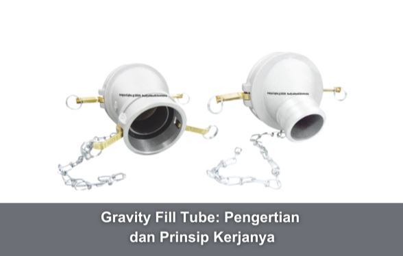 Gravity Fill Tube: Pengertian dan Prinsip Kerjanya